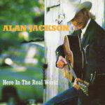 Alan Jackson Primeiro disco Here in the Real World