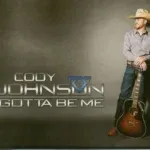 Gotta Be Me (2016) - Cody Johnson