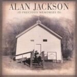 Precious Memories (2006) - Alan Jackson